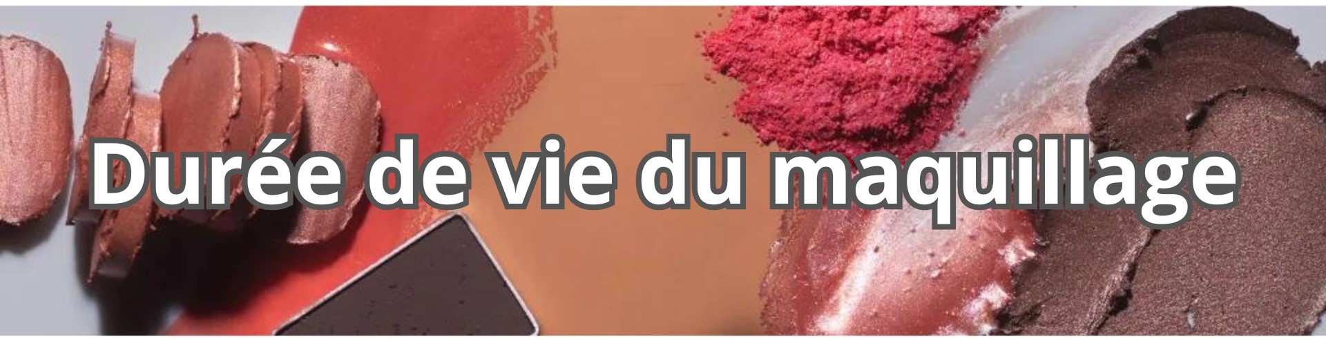 durée de vie du maquillage